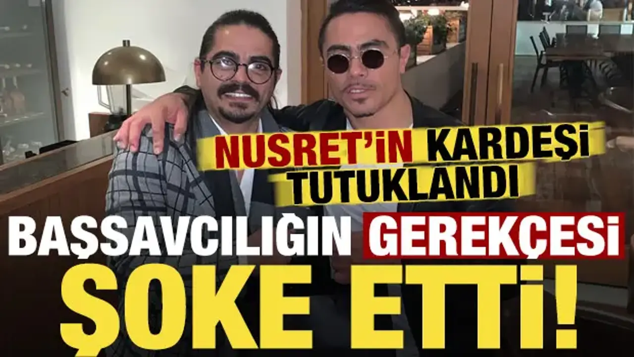 Son dakika: Nusret’in kardeşi Özgür Gökçe tutuklandı! Başsavcılığın gerekçesi şoke etti...
