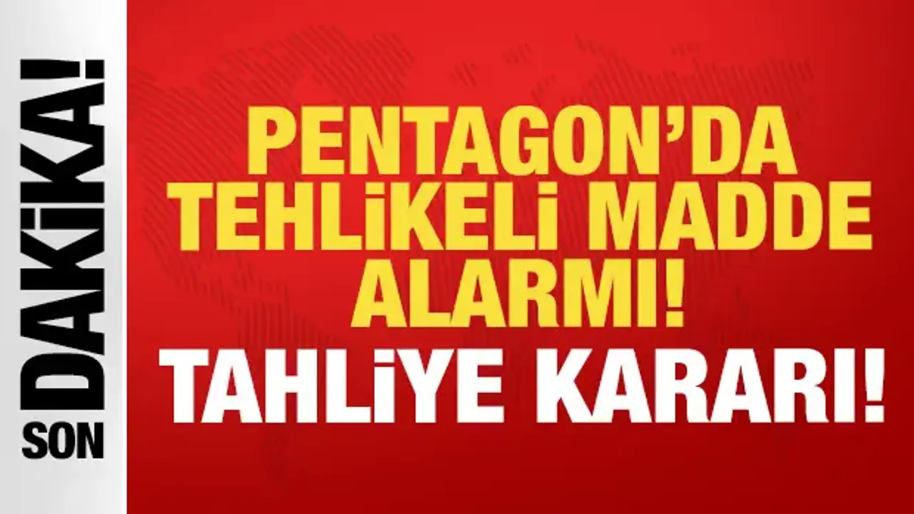 Son dakika: Pentagon'da tehlikeli madde alarmı: Tahliye kararı!
