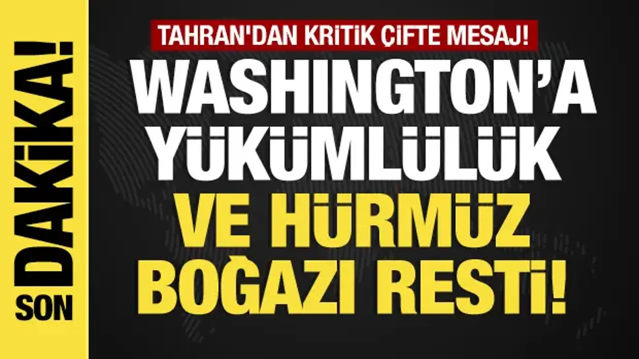 Son dakika... Tahran'dan çifte mesaj: ABD'ye yükümlülük ve Hürmüz Boğazı resti!