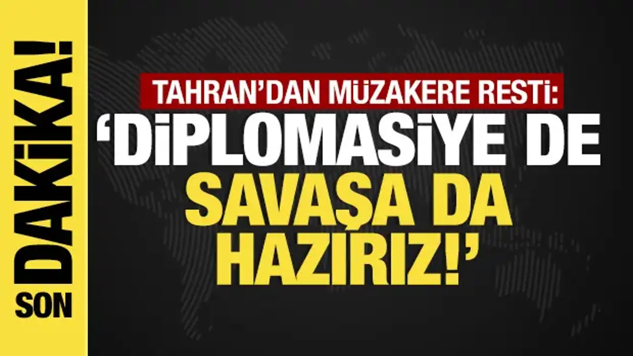 Son dakika... Tahran'dan müzakere resti: 
