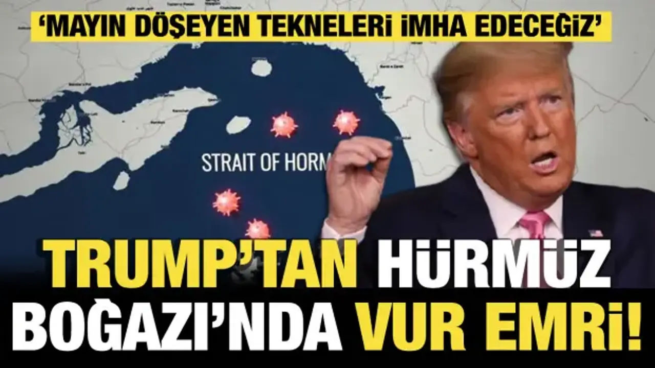 Son dakika... Trump: ABD donanması Hürmüz Boğazı’na mayın döşeyen her tekneyi vuracak