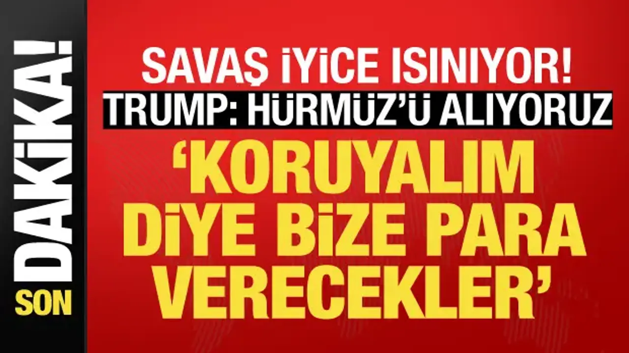Son dakika... Trump: Hürmüz Boğazını alıyoruz