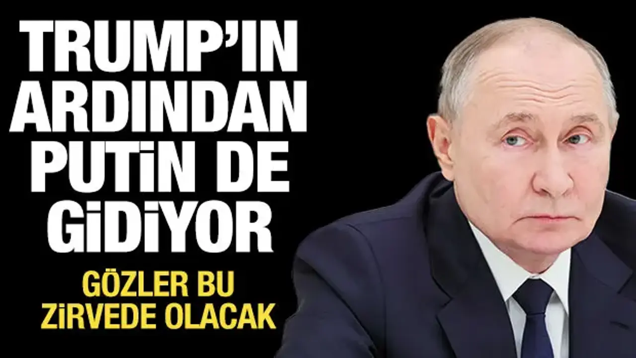 Son dakika: Trump'ın ardından Putin de Çin'e gidiyor