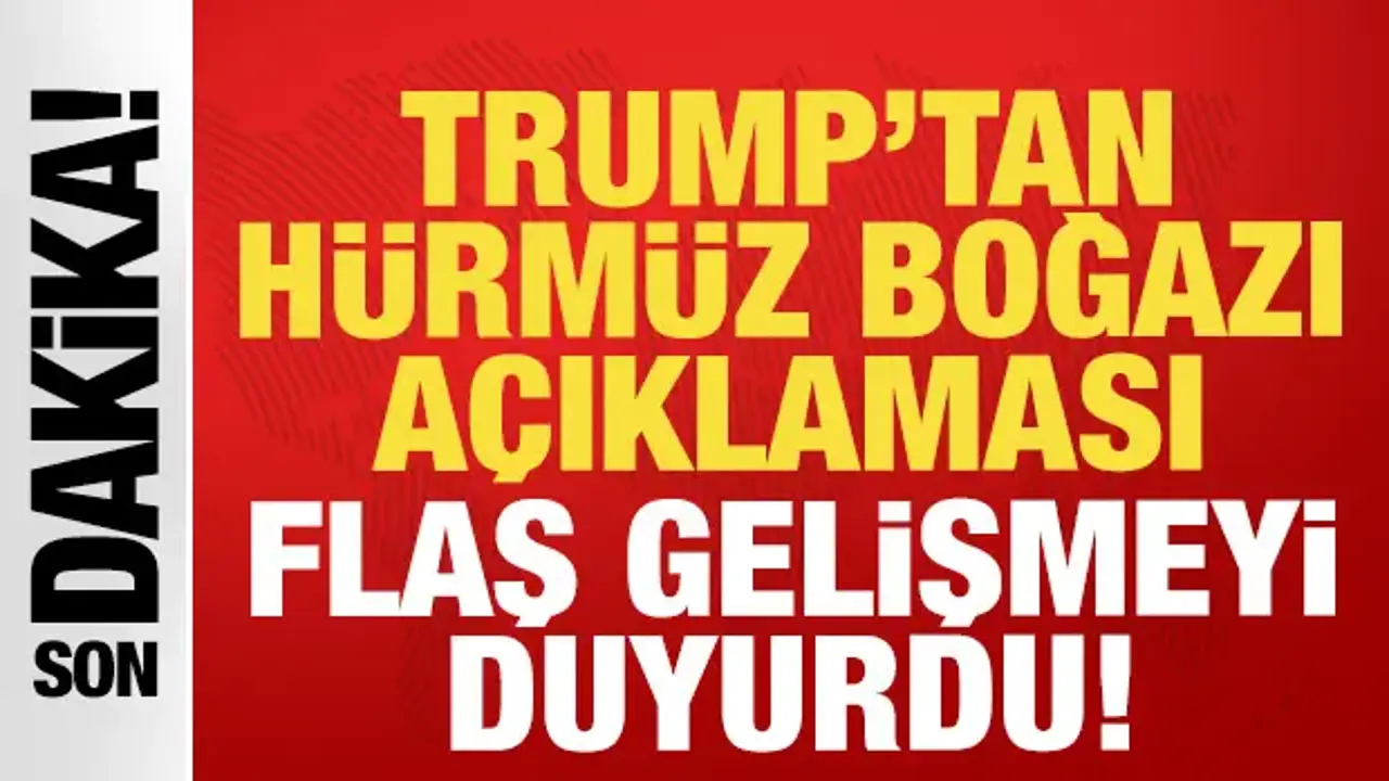 Son dakika: Trump'tan Hürmüz Boğazı açıklaması: Flaş gelişmeyi duyurdu!