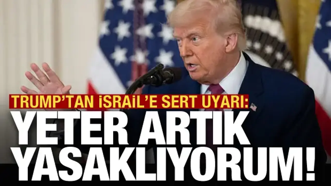 Son dakika: Trump'tan İsrail'e sert uyarı: Yasaklıyorum, yeter artık!