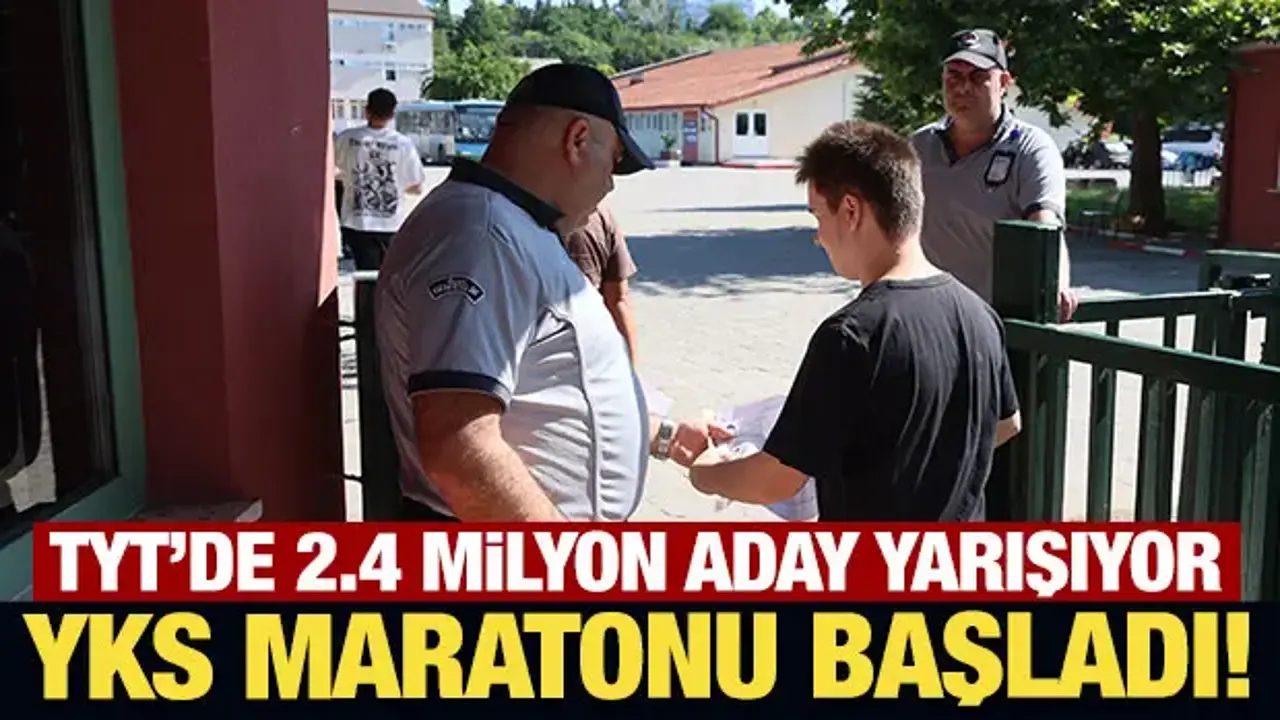 Son Dakika: YKS heyecanı başladı! 2.4 milyon üniversite adayı ter dökecek