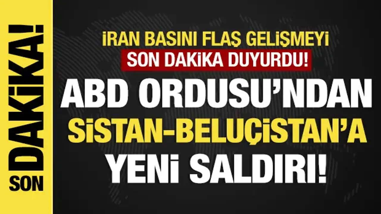 Son dakika...İran: ABD, Sistan-Beluçistan'a saldırı düzenledi
