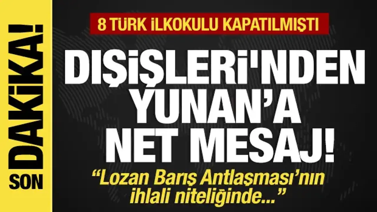 Son dakika...Yunanistan 8 Türk okulu daha kapatmıştı: Dışişleri'nden net mesaj!