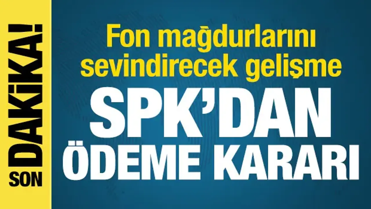 SPK'dan fon mağdurlarını sevindirecek karar: 1 milyon TL'ye kadar ara ödeme
