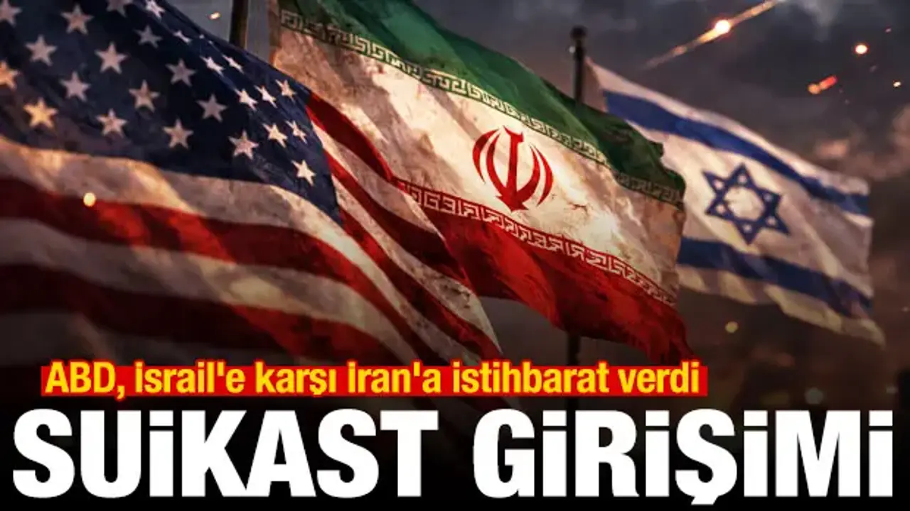 Suikast girişimi! ABD, İsrail'e karşı İran'a istihbarat verdi