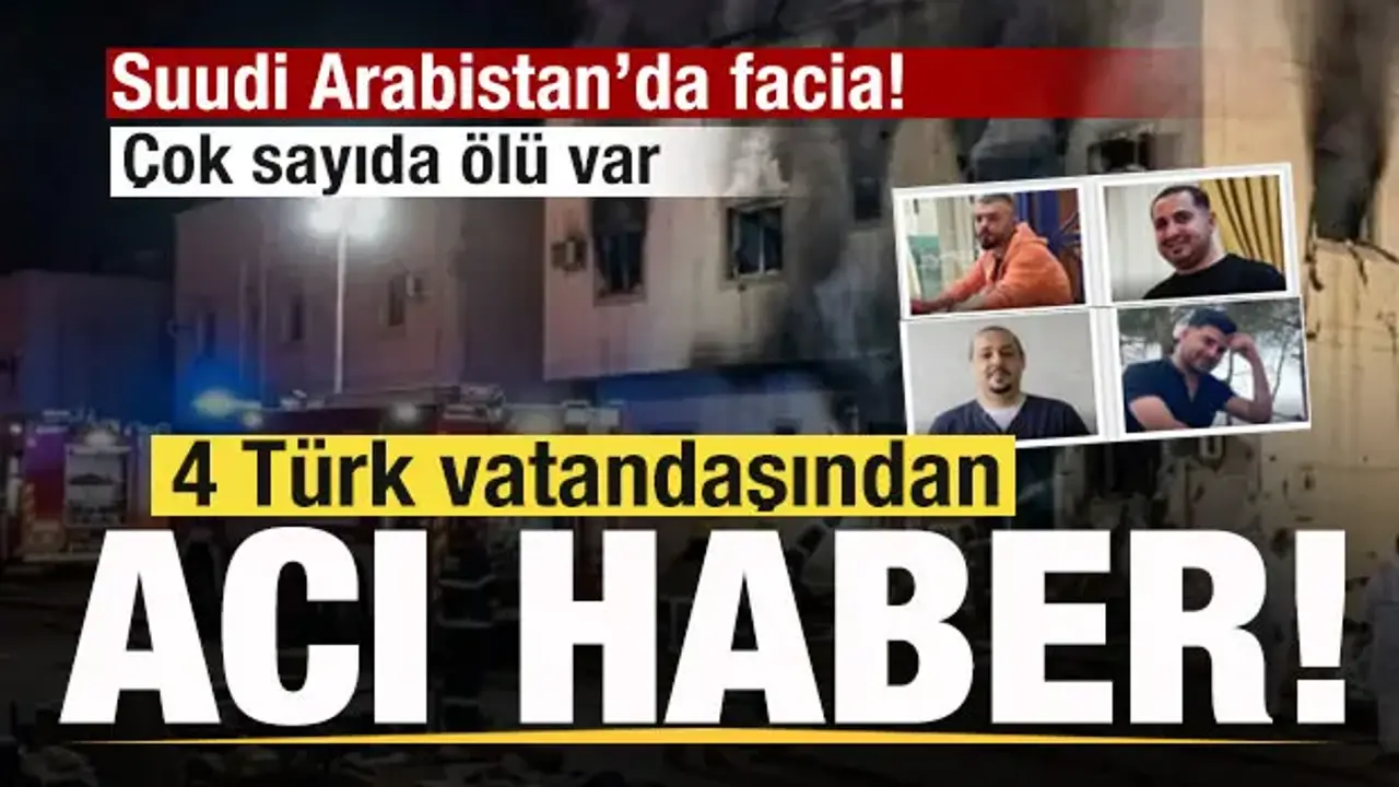 Suudi Arabistan’da facia! Çok sayıda ölü var! 4 Türk vatandaşından acı haber!