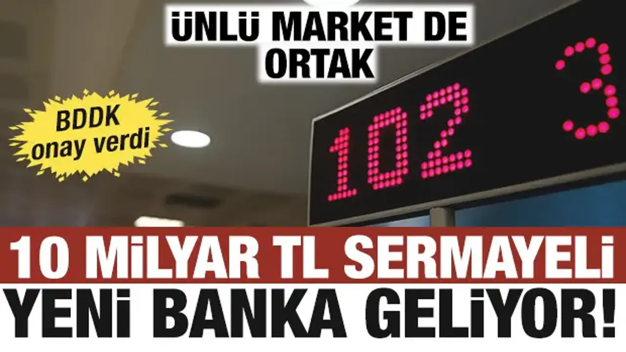 Tam 10 milyar lira sermayeyle banka kuruluyor! Ortaklar arasında dev şirketler var!
