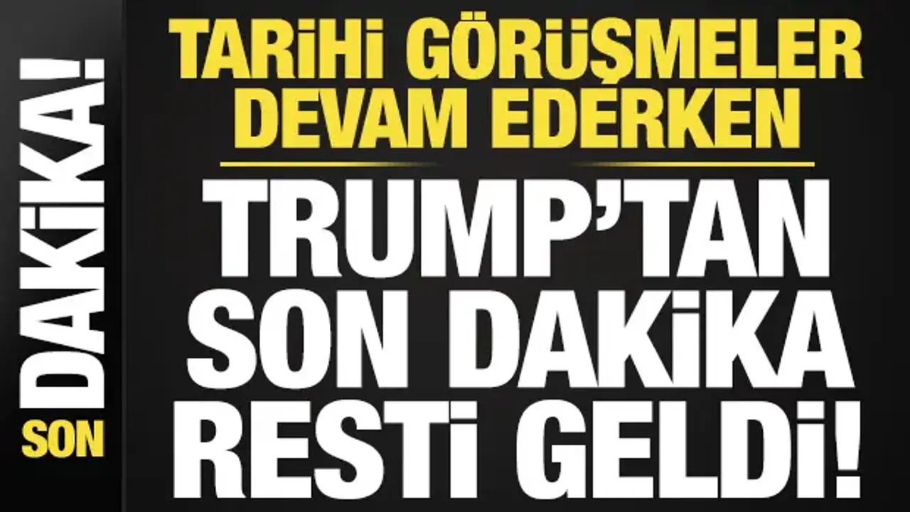 Tarihi görüşmeler devam ederken Trump'tan son dakika resti!