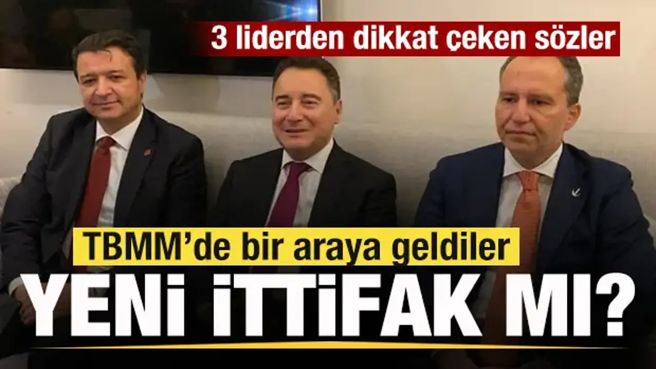 TBMM kulisinde hareketlilik! 3 lider bir araya geldi! Yeni ittifak mı? Peş peşe mesajlar