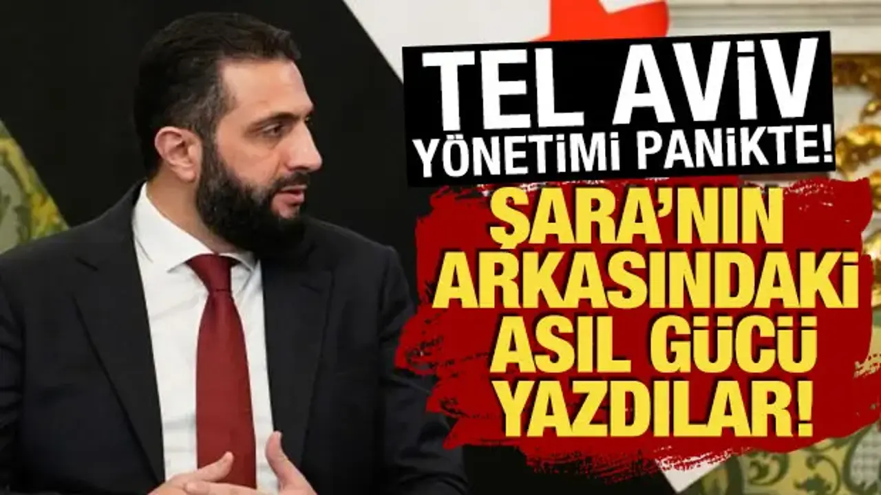Tel Aviv'de büyük panik! Şara'nın arkasındaki asıl gücü yazdılar!