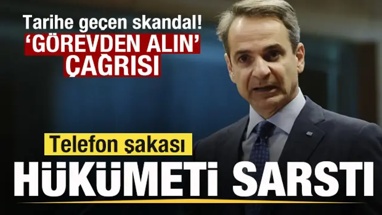 Telefon şakası Yunan hükümetini sarstı! 'Görevden alın' çağrısı