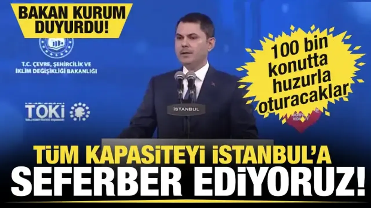 TOKİ kura heyecanı İstanbul'da! Bakan Kurum'dan kentsel dönüşümde beka vurgusu