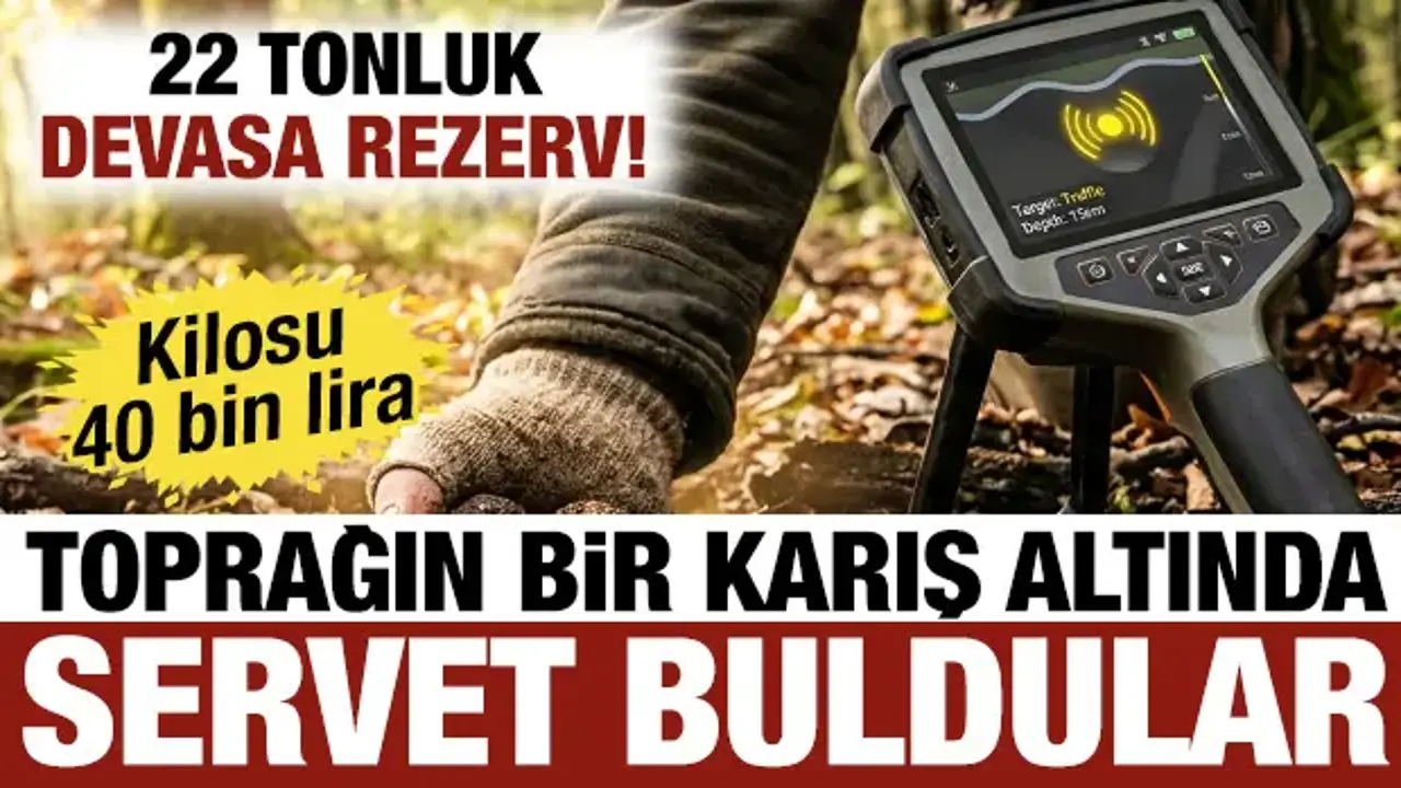 Toprağın bir karış altında servet buldular: 22 tonluk devasa rezerv! Kilosu 40 bin lira