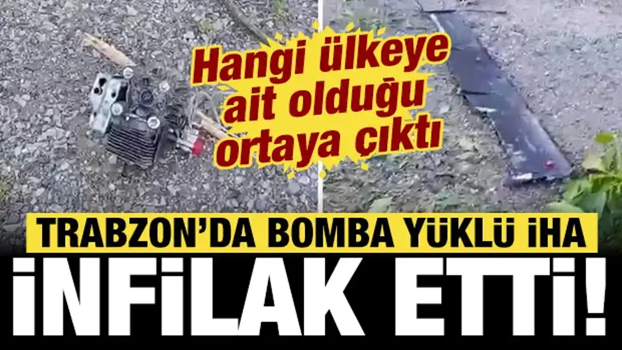 Trabzon'da bomba dolu İHA patladı: Hangi ülkenin olduğu ortaya çıktı!