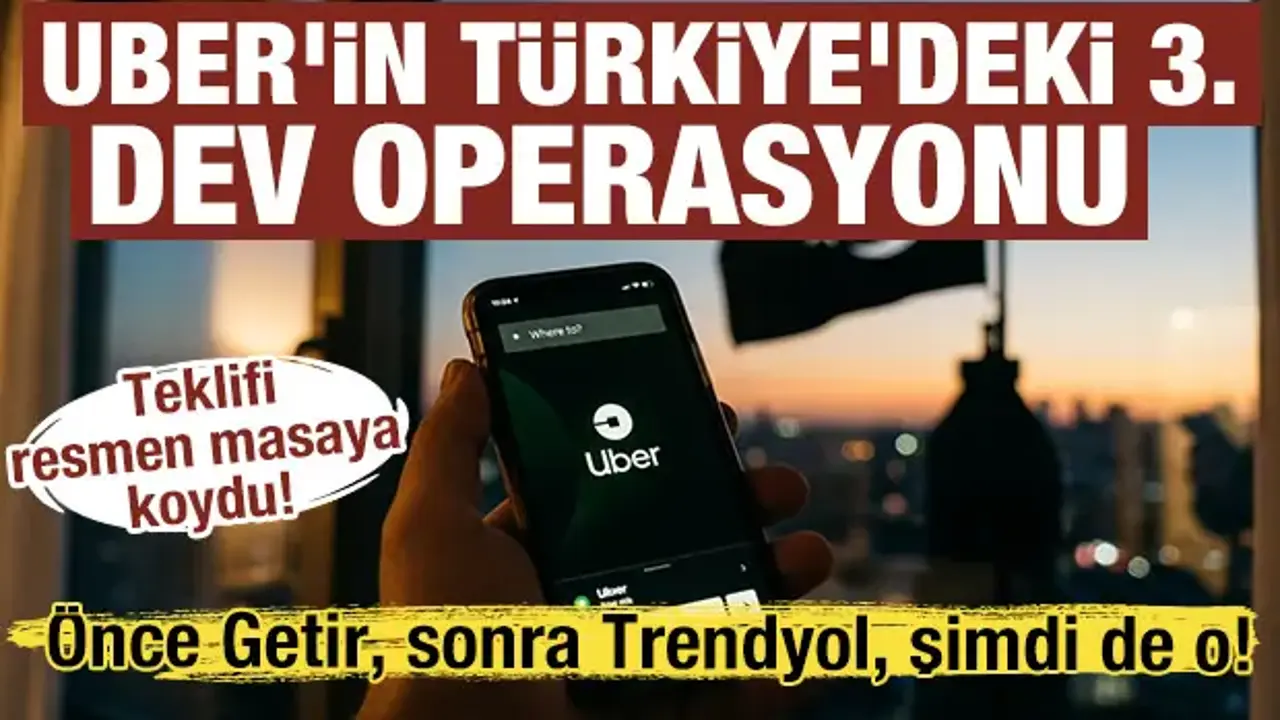 Trendyol ve Getir'den sonra yeni hedef: Uber bir şirketi daha bünyesine katıyor