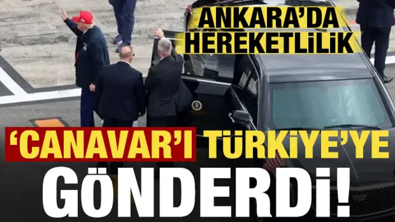 Trump, canavarını Ankara'ya gönderdi!