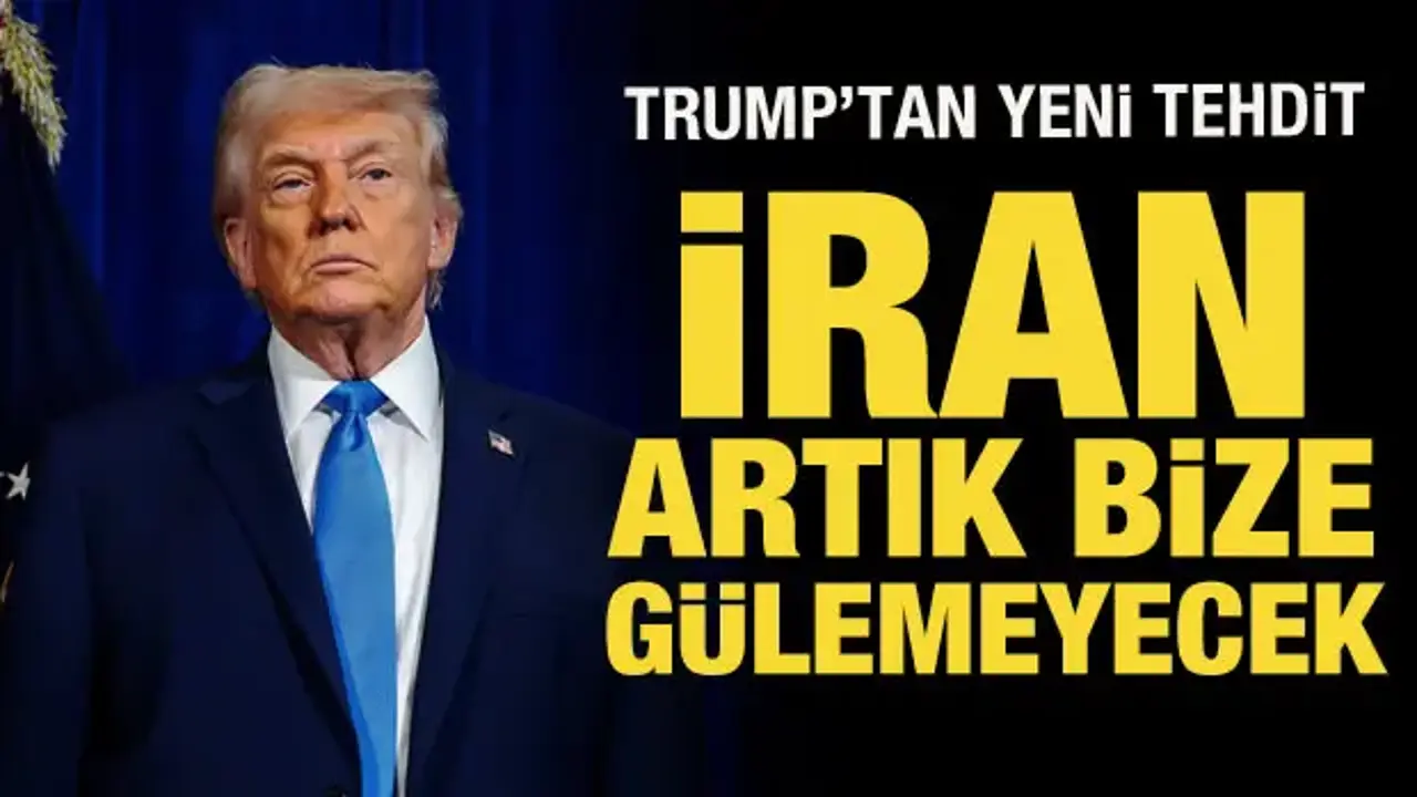 Trump: İran artık bize gülemeyecek!