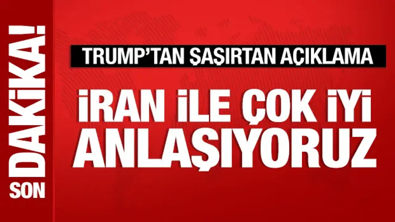 Trump: İran ile çok iyi anlaşıyoruz