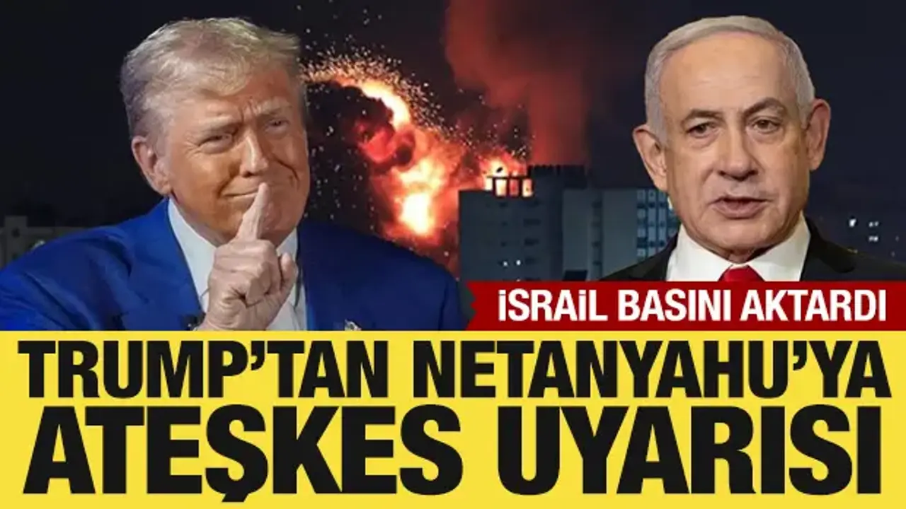 Trump, Netanyahu'yu uyardı: Ateşkesi tehlikeye atmaktan kaçın!