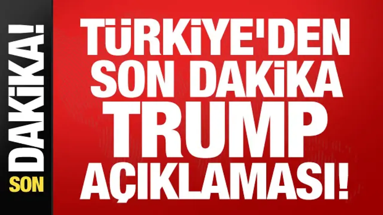 Trump Türkiye'ye geliyor! Türkiye'den son dakika açıklama