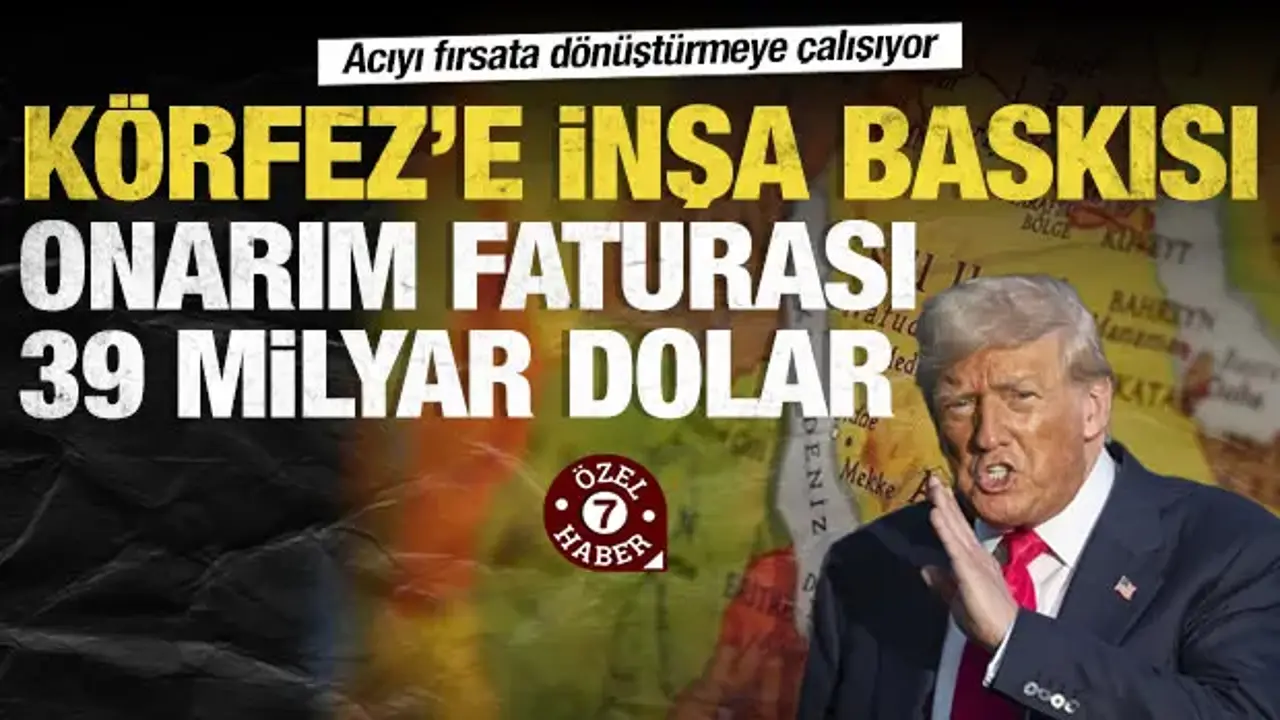 Trump yönetiminden Körfez'e yeniden inşa baskısı: 39 milyar dolarlık pazarlık masada