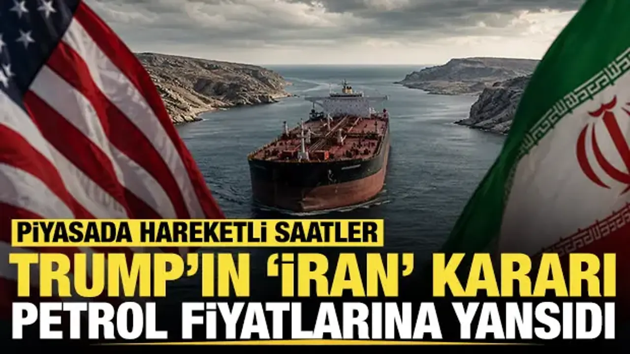 Trump'ın İran kararı petrol fiyatlarına yansıdı: Piyasada hareketli saatler