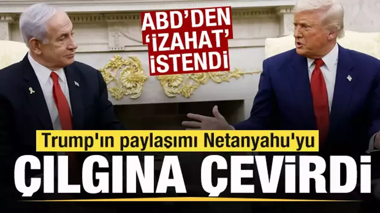 Trump'ın paylaşımı Netanyahu'yu şoke etti! ABD'den 'İzahat' istendi