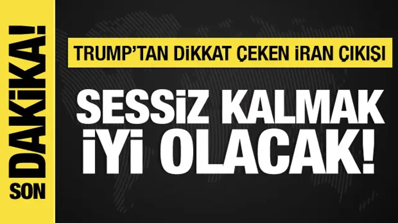 Trump'tan dikkat çeken çıkış: Sessiz kalmak iyi olacak!