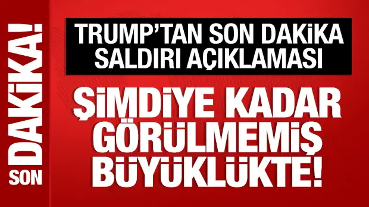 Trump'tan İran açıklaması: Şimdiye kadar görülmemiş büyüklükte saldırı planlıyorum