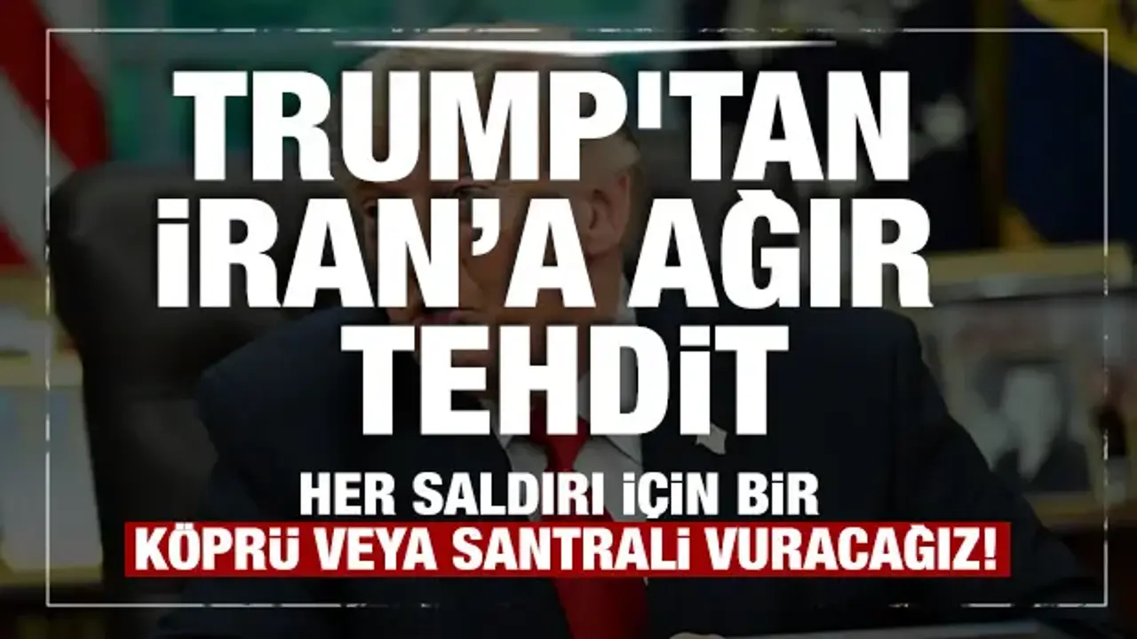 Trump'tan İran’a ağır tehdit: Her saldırı için bir köprü veya santrali vuracağız!