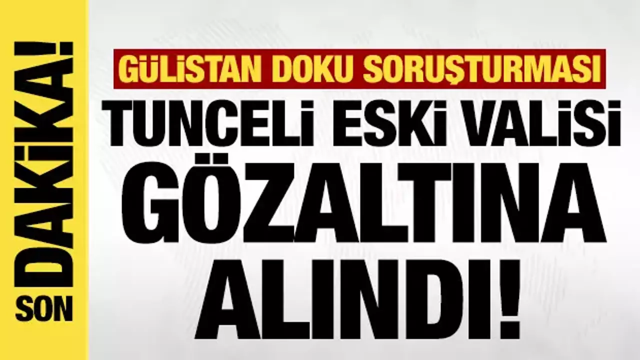 Tunceli eski Valisi Tuncay Sonel gözaltına alındı!