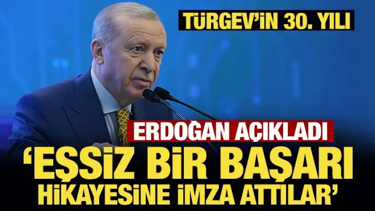 TÜRGEV'in 30. yılında Erdoğan'dan önemli mesajlar: Eşsiz bir başarı hikayesi
