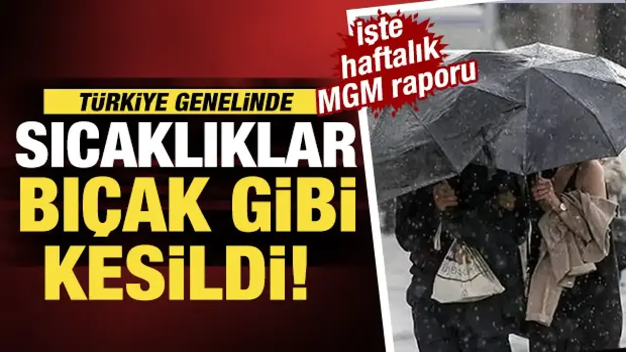 Türkiye genelinde sıcaklıklar bıçak gibi kesildi!