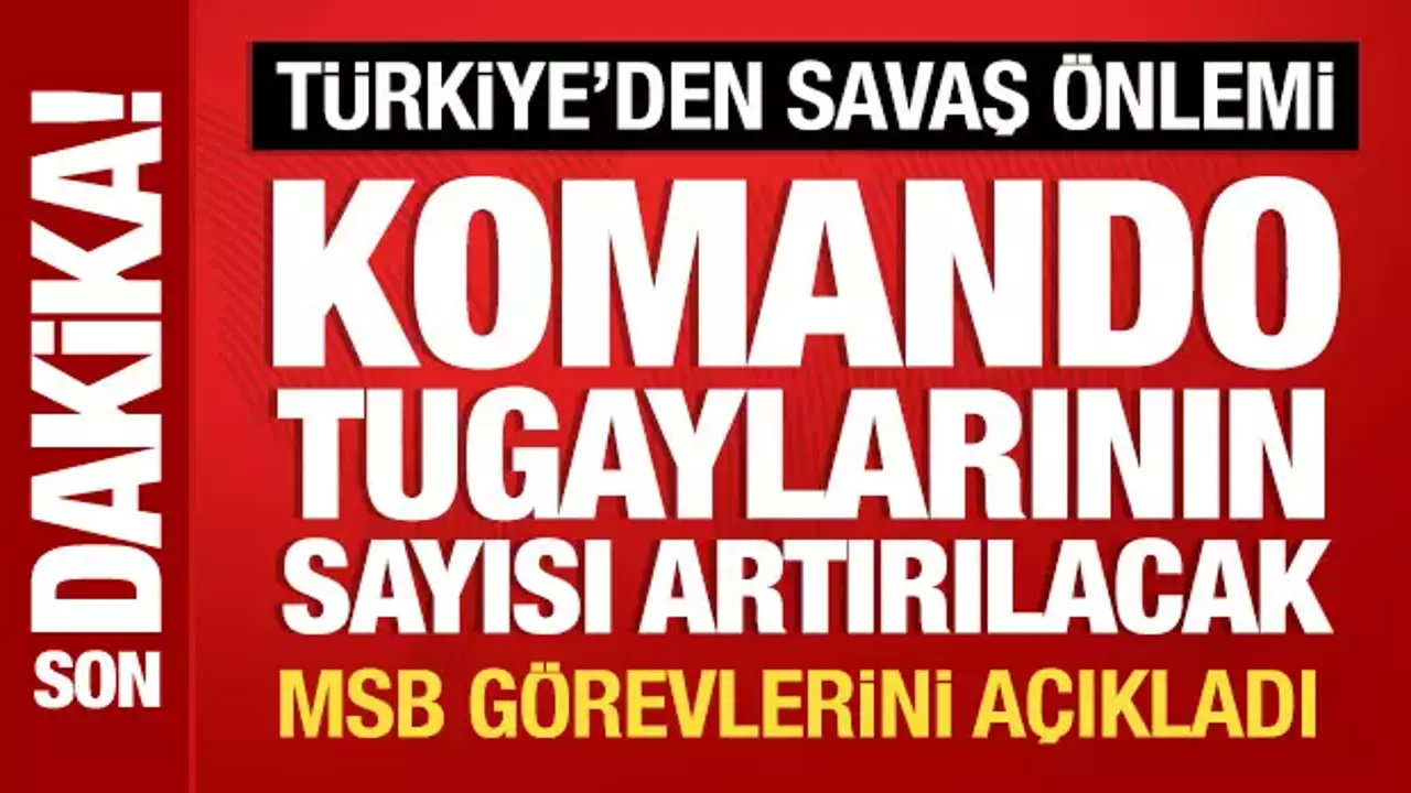 Türkiye'den savaş önlemi: Komando tugaylarının sayısı artırılacak