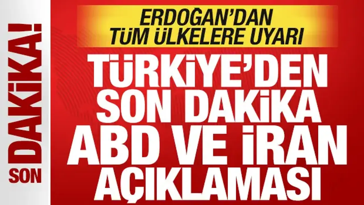 Türkiye'den son dakika ABD ve İran açıklaması! Erdoğan'dan tüm ülkelere uyarı