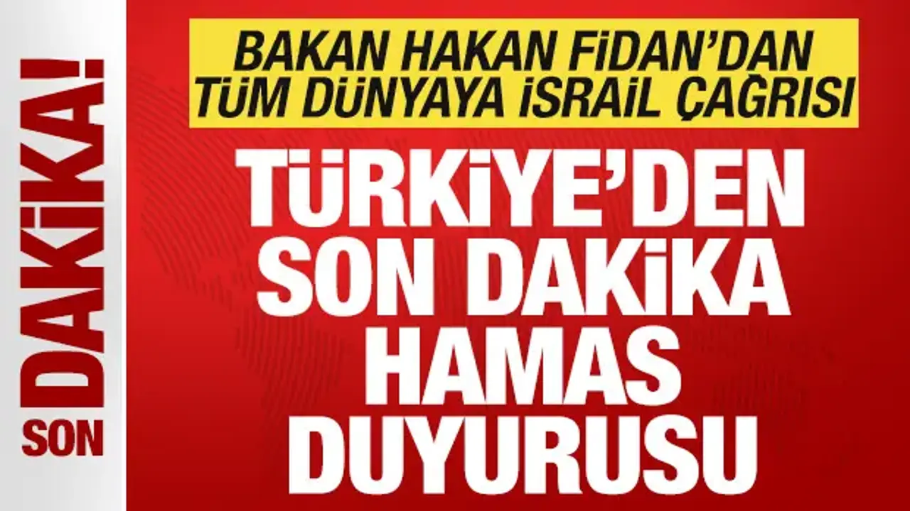Türkiye'den son dakika Hamas duyurusu! Bakan Fidan'dan tüm dünyaya İsrail çağrısı