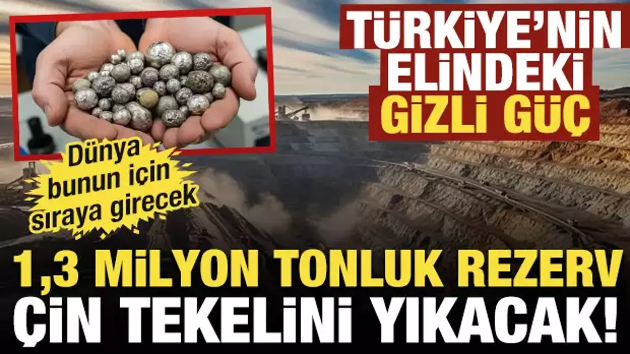 Türkiye’nin elindeki gizli güç: Dev rezerv Çin tekelini yıkabilir! İşte tarihi fırsat