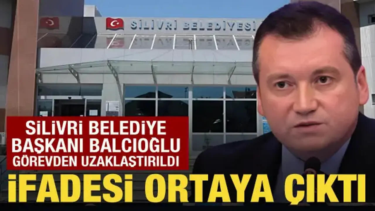 Tutuklanan Silivri Belediye Başkanı Bora Balcıoğlu görevden uzaklaştırıldı