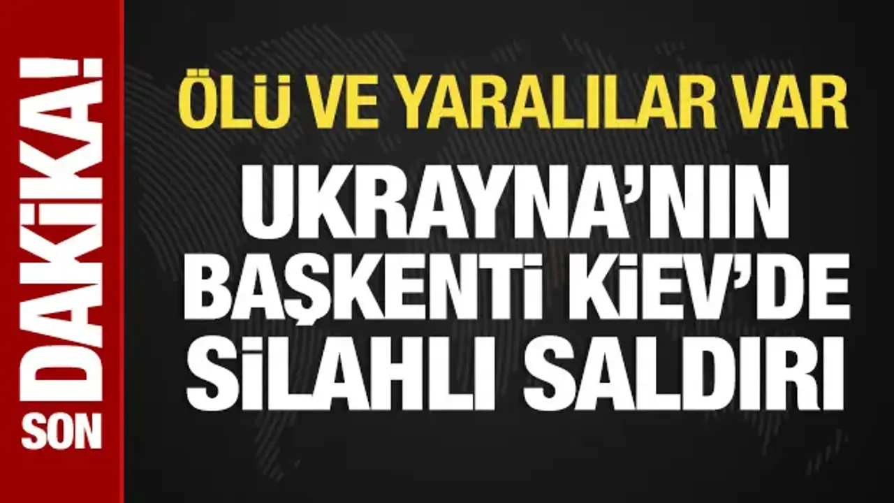 Ukrayna'nın başkenti Kiev'de silahlı saldırı! Ölü ve yaralılar var