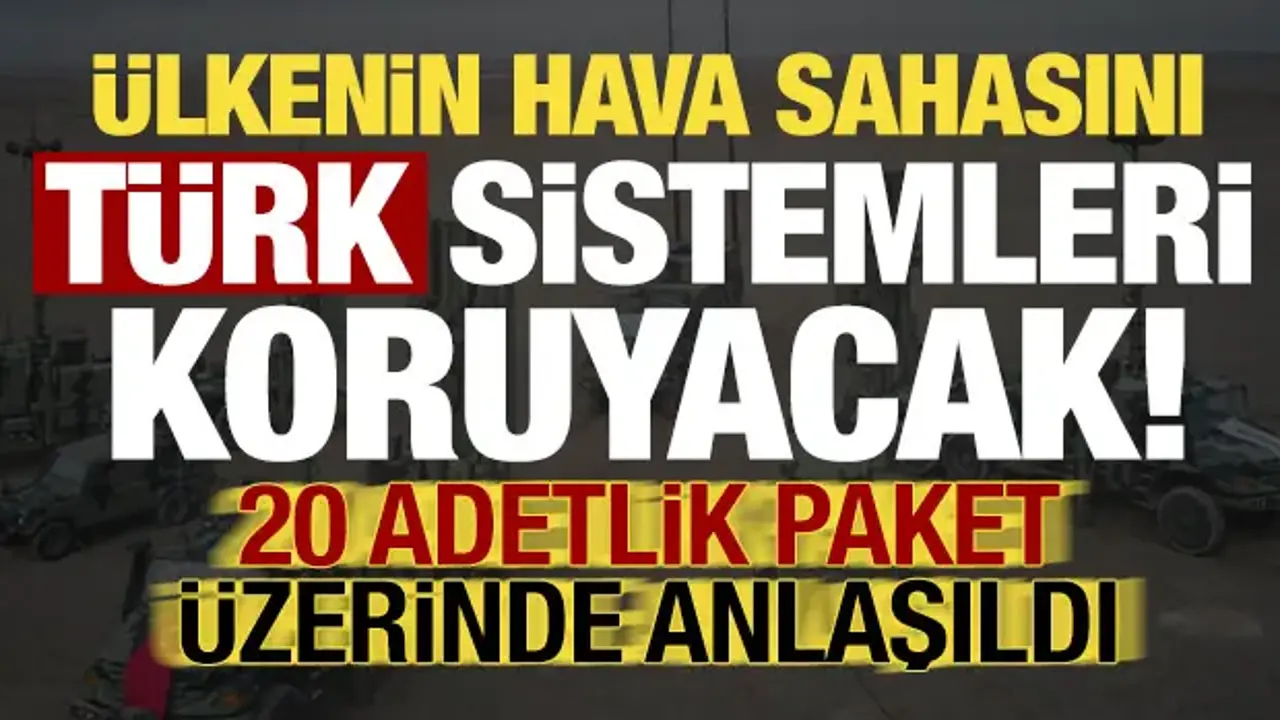 Ülkenin hava sahasını Türk sistemleri koruyacak! Anlaşma sağlandı...
