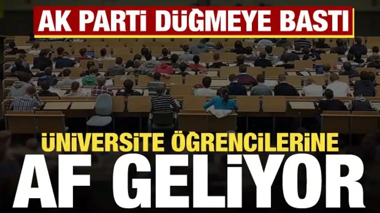Üniversite öğrencilerine af geliyor! Meclis'e sunuldu, işte tüm detaylar...