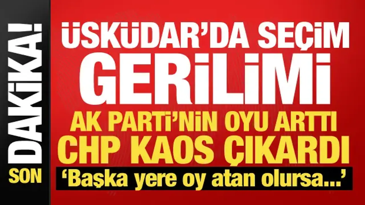 Üsküdar Belediyesi'nde seçim gerilimi! AK Parti'nin oyu arttı, CHP itiraz etti