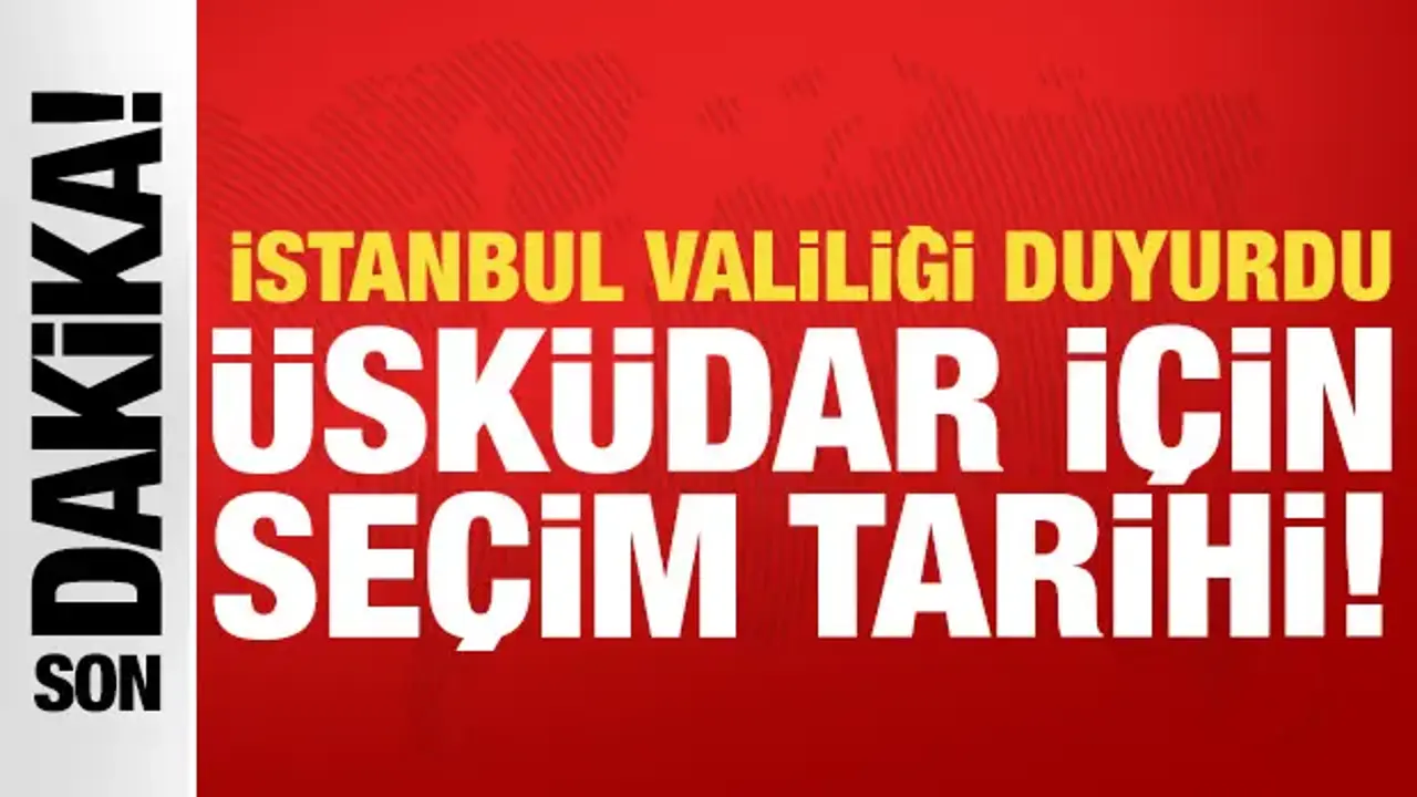 Üsküdar için seçim tarihi açıklandı!