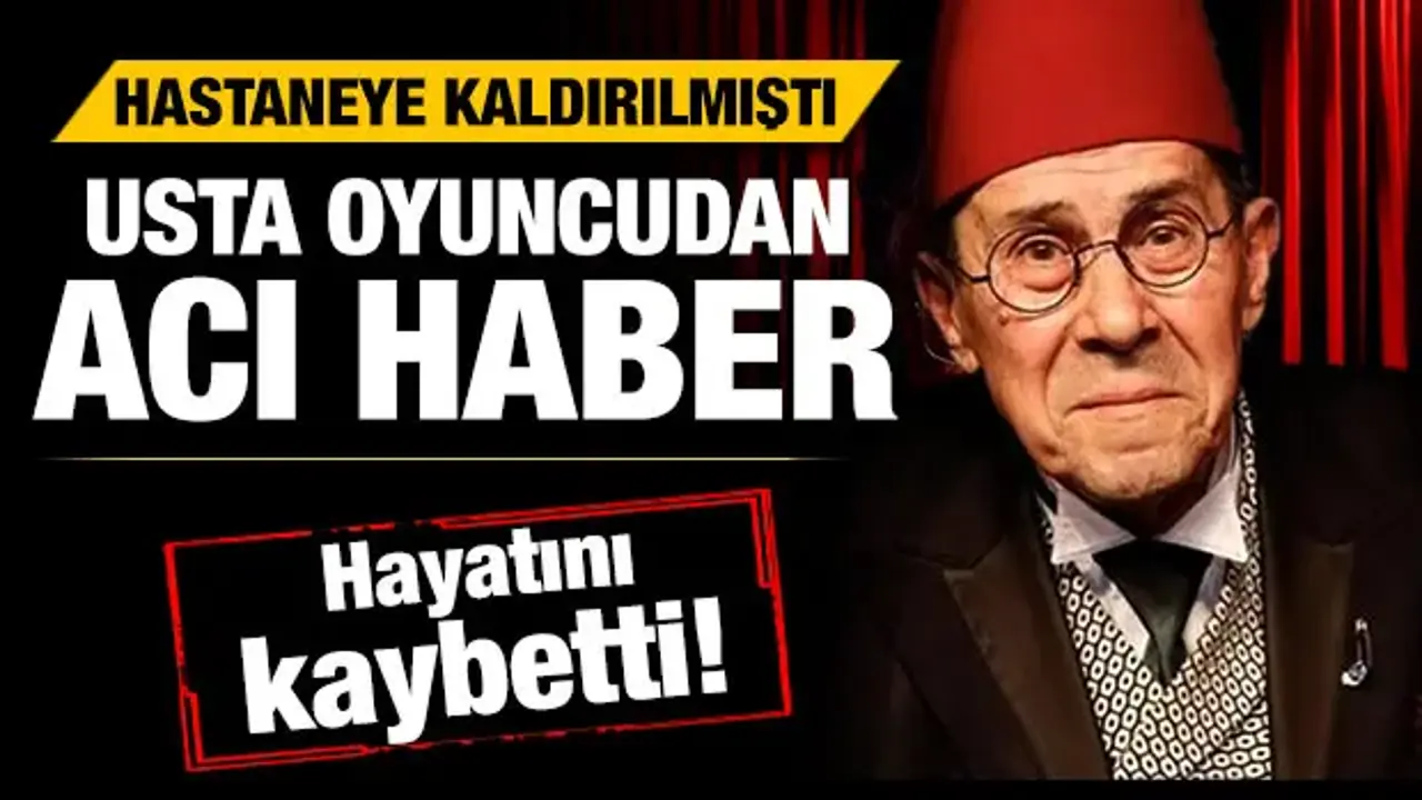Usta oyuncu Zihni Göktay hayatını kaybetti!