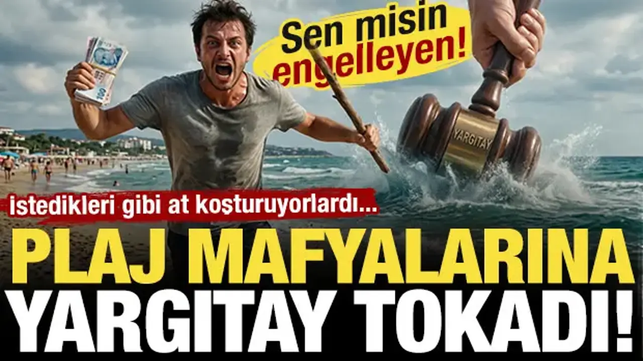Yargıtay son noktayı koydu: Vatandaşı plaja almayanlara hapis!